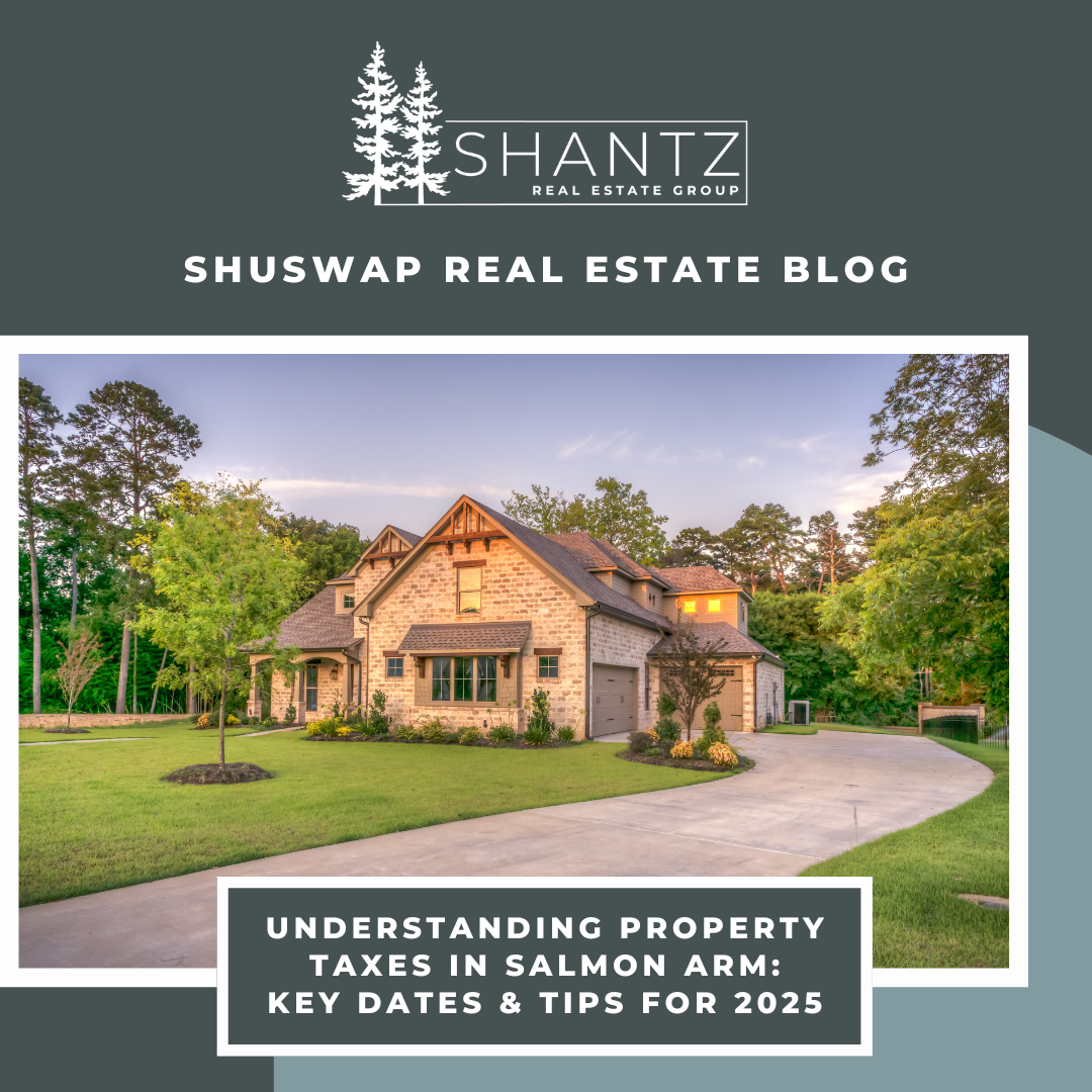 Understanding Property Taxes in Salmon Arm: Key Dates & Tips for 2025